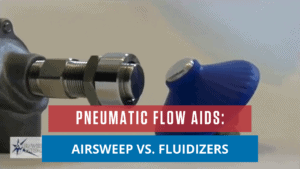 Pneumatic Flow Aids: AirSweep vs. Fluidizers